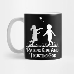 Raising Kids And Trusting God Mug